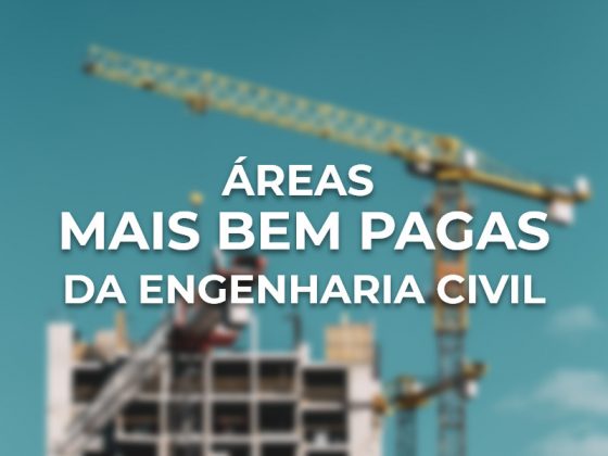 Áreas mais bem pagas da Engenharia Civil - Notícias Unisanta