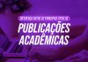 Saber distinguir cada os tipos de publicações acadêmicas ajuda o pesquisador e estudante a escolher o formato para seus objetivos