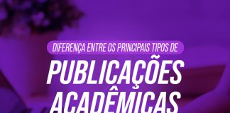 Saber distinguir cada os tipos de publicações acadêmicas ajuda o pesquisador e estudante a escolher o formato para seus objetivos